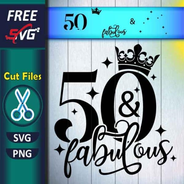 Fifty And Fabulous Svg Free Cut Files For Cricut And Silhouette