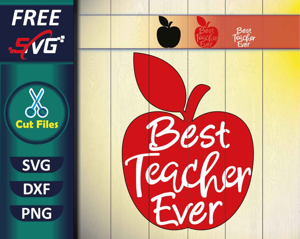 Teacher SVG Free, Best Teacher Ever - Cut Files for Cricut and Silhouette.