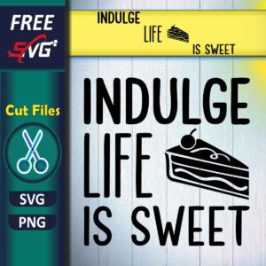 Cooking Quotes SVG Free, Indulge life is sweet