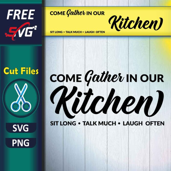 Kitchen quotes SVG Free, Come gather in our kitchen