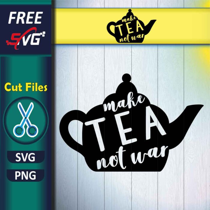 Kitchen quotes SVG Free, Make tea not war