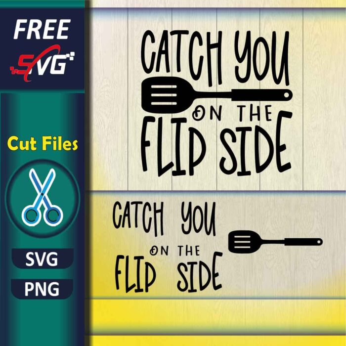 kitchen_quotes_svg_free-catch_you_on_the_flip_side