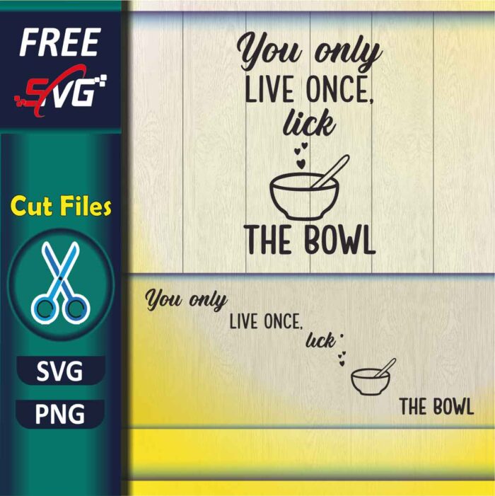 kitchen_quotes-svg_free-You_live_once_only_lick_the_bowl