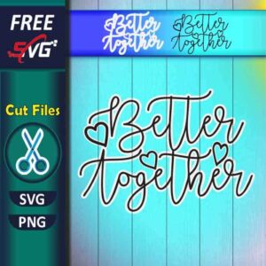 Better Together SVG free