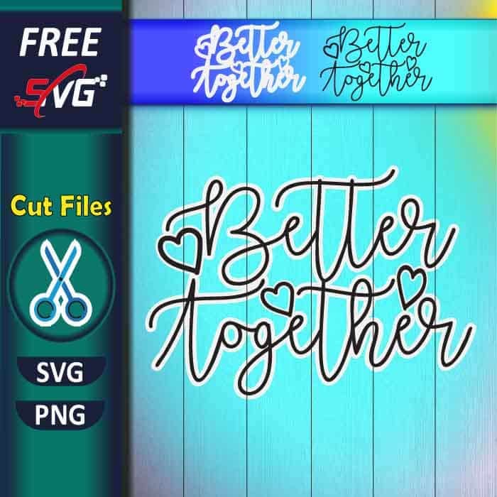 Better Together SVG free
