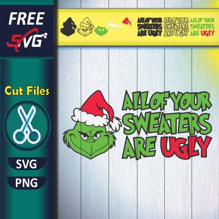 All your sweaters are ugly SVG, grinch SVG free, Christmas SVG free for Cricut