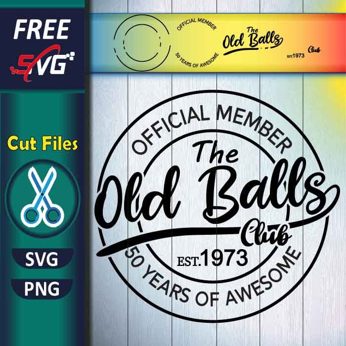 50th Birthday SVG free, The Old Balls Club Est 1973 SVG