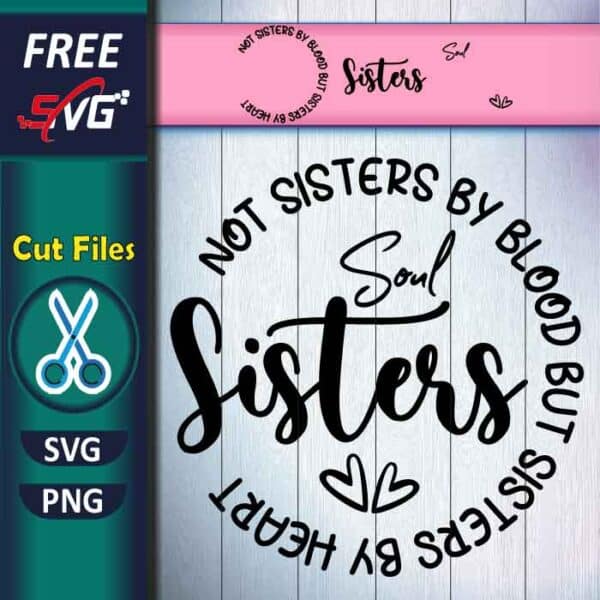 Not Sisters By Blood But Sisters By Heart Svg Free