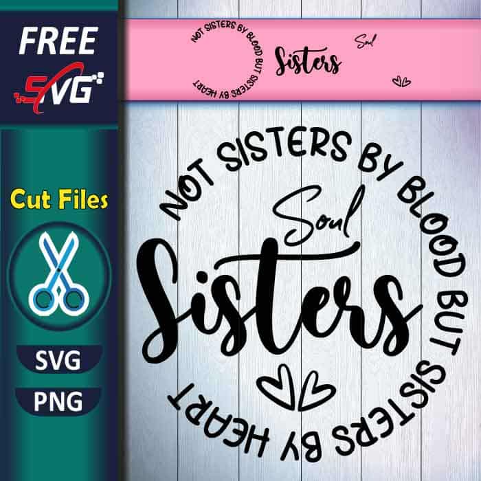 Not sisters by blood but sisters by heart SVG free