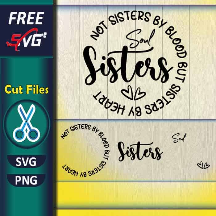 not_sisters_by_blood_but_sisters_by_heart_svg_free