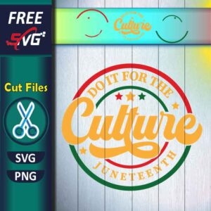 Juneteenth SVG free, Do It For The Culture SVG