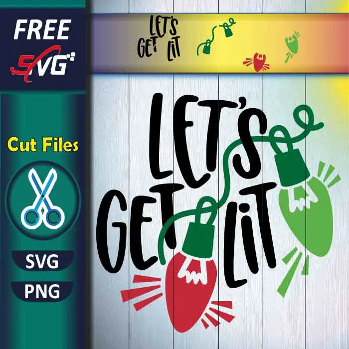 Let’s Get Lit Christmas SVG - Christmas Lights SVG for Cricut