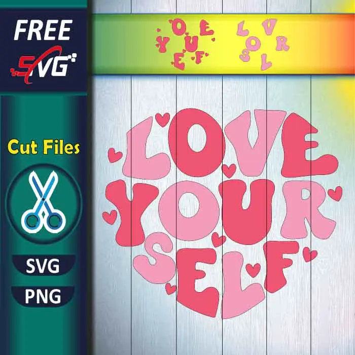 Love Yourself SVG free - Valentine’s Day Shirt SVG