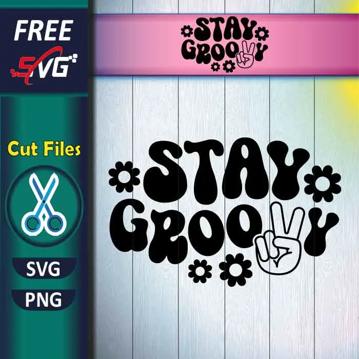Stay Groovy SVG Free for Cricut