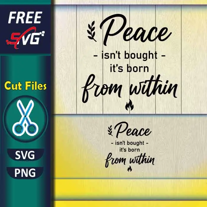 Download Free Peace Isn't Bought SVG for Cricut, Motivational Quote Born From Within SVG cut file for personal use. High-quality single-layer typography design perfect for Cricut & Silhouette—ideal for inspirational wall art, positive apparel, and DIY motivational crafts. <div id="gtx-trans" style="position: absolute; left: 173px; top: -16px;"> <div class="gtx-trans-icon"></div> </div> Free-Peace-Isnt-Bought-SVG-PNG-for-Cricut-Motivational-Quote-Wall-Art-and-Shirts